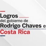 Logros de Rodrigo Chaves en Costa Rica